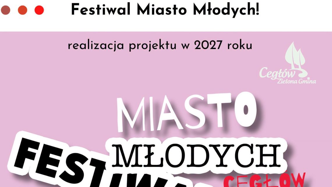 𝗙𝗲𝘀𝘁𝗶𝘄𝗮𝗹 „𝗠𝗶𝗮𝘀𝘁𝗼 𝗠ł𝗼𝗱𝘆𝗰𝗵” 𝘄𝗿𝗮𝗰𝗮 𝗱𝗼 𝗖𝗲𝗴ł𝗼𝘄𝗮!